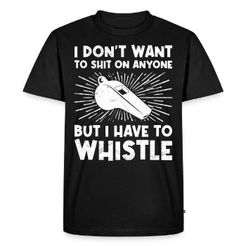 I have to whistle it referee - Men's Premium Organic T-Shirt - black - Front - Nico (187cm)