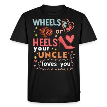 Wheels or Heels your Uncle loves you - Men's Premium Organic T-Shirt - black - Front - Nico (187cm)
