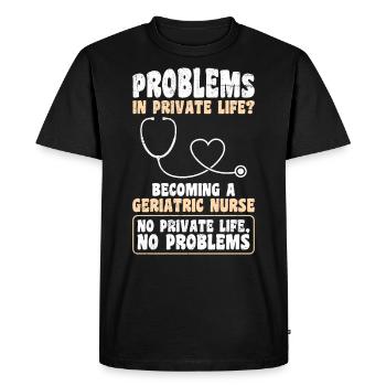 Des problèmes dans la vie privée ? Devenez infirmière gériatrique - T-shirt Premium bio Homme - noir - Devant - Nico (187cm)
