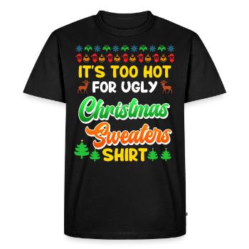 Too hot for Ugly Christmas Sweaters Christmas - Men's Premium Organic T-Shirt - black - Front - Nico (187cm)