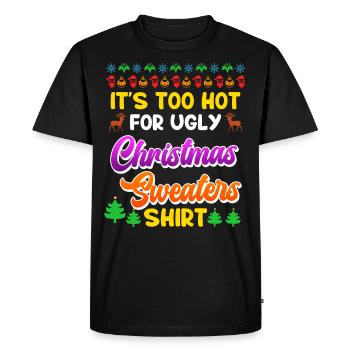 Too hot for Ugly Christmas Sweaters Christmas - Men's Premium Organic T-Shirt - black - Front - Nico (187cm)