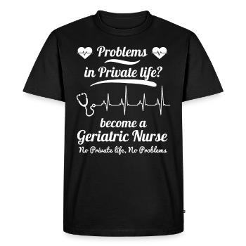 Des problèmes dans la vie privée ? Devenez infirmière gériatrique - T-shirt Premium bio Homme - noir - Devant - Nico (187cm)