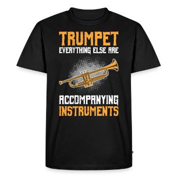 Everything else is accompanying instruments trumpet - Men's Premium Organic T-Shirt - black - Front - Nico (187cm)