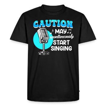 Be careful, I might start singing spontaneously - Men's Premium Organic T-Shirt - black - Front - Nico (187cm)