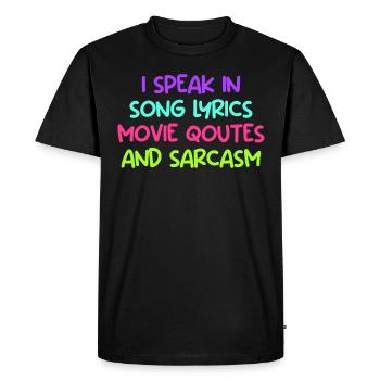 Speak in lyrics movie quote and sarcasm comedy - Men's Premium Organic T-Shirt - black - Front - Nico (187cm)