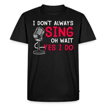 Oh wait...but I can always sing - Men's Premium Organic T-Shirt - black - Front - Nico (187cm)