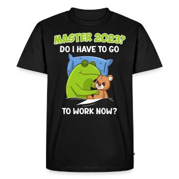 Master 2023 I have to work now - Men's Premium Organic T-Shirt - black - Front - Nico (187cm)