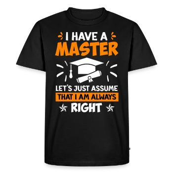 J’ai toujours raison d’avoir une maîtrise - T-shirt Premium bio Homme - noir - Devant - Nico (187cm)