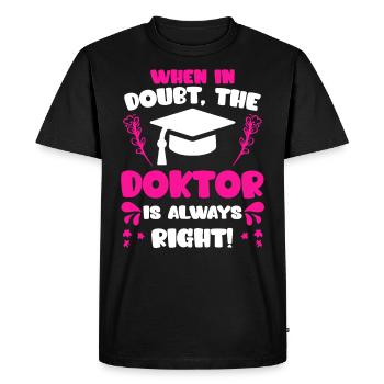 Doctor is always right Ph.D doctoral degree - Men's Premium Organic T-Shirt - black - Front - Nico (187cm)