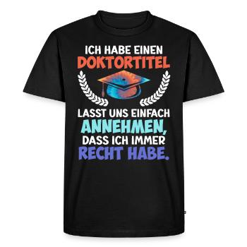 Docteur J’ai toujours raison Ph.D Doctorat - T-shirt Premium bio Homme - noir - Devant - Nico (187cm)