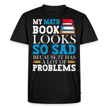 Un livre de mathématiques a l’air si triste parce qu’il - T-shirt Premium bio Homme - noir - Devant - Nico (187cm)