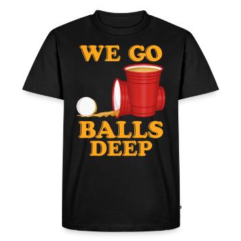 We go balls deep Beer Pong Bier Pong - Men's Premium Organic T-Shirt - black - Front - Nico (187cm)