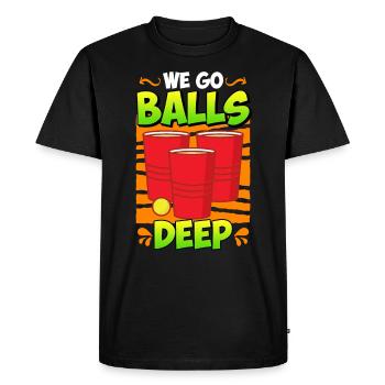We go balls deep Beer Pong Bier Pong - Men's Premium Organic T-Shirt - black - Front - Nico (187cm)