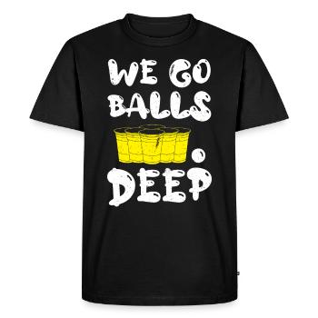 Beer Pong we go balls deep Bälle Bier Pong - Men's Premium Organic T-Shirt - black - Front - Nico (187cm)