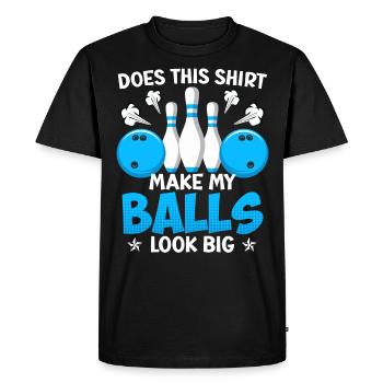 Bowling Funny Does this Shirt make my Balls Big - Men's Premium Organic T-Shirt - black - Front - Nico (187cm)
