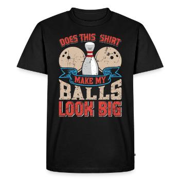 Bowling Does this Shirt make my Balls look Big - Men's Premium Organic T-Shirt - black - Front - Nico (187cm)