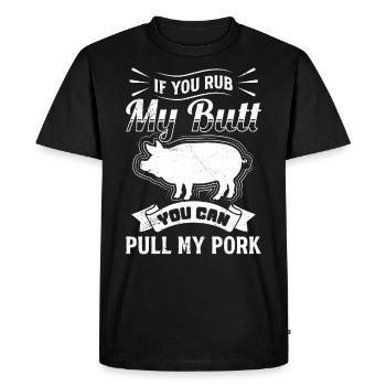 Barbecues If you Rub my Butt You Can Pull my Pork - Men's Premium Organic T-Shirt - black - Front - Nico (187cm)