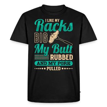 Meat Lovers Like my Racks Big Butt Rubbed - Men's Premium Organic T-Shirt - black - Front - Nico (187cm)