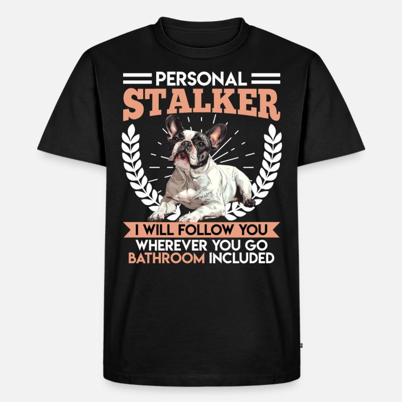 Frenchie PERSONAL STALKER Drôle - T-shirt Premium bio Homme - noir
