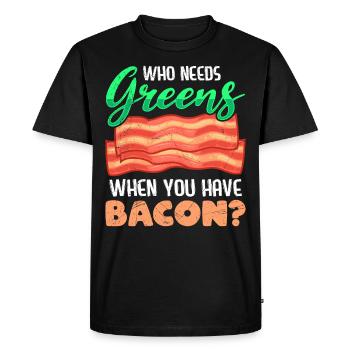 Funny Meat Eater Who Needs Greens Have Bacon - Men's Premium Organic T-Shirt - black - Front - Nico (187cm)