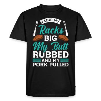Meat Lovers Like my Racks Big Butt Rubbed - Men's Premium Organic T-Shirt - black - Front - Nico (187cm)