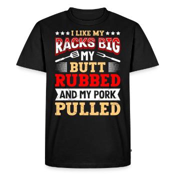 Meat Lovers Like my Racks Big Butt Rubbed - Men's Premium Organic T-Shirt - black - Front - Nico (187cm)