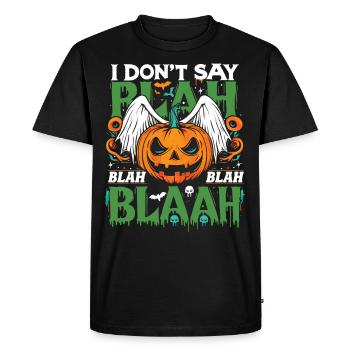 Halloween Costume I DON'T SAY BLA BLA BLA BLAAH - Men's Premium Organic T-Shirt - black - Front - Nico (187cm)
