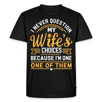 Husband Quote "I Never Question My Wife's Choices" - Men's Premium Organic T-Shirt - black - Front - Nico (187cm)