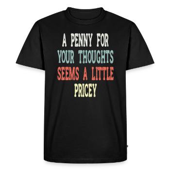 Cynical sayings, a penny for your thoughts - Men's Premium Organic T-Shirt - black - Front - Nico (187cm)
