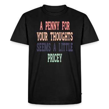 Cynical sayings, a penny for your thoughts - Men's Premium Organic T-Shirt - black - Front - Nico (187cm)