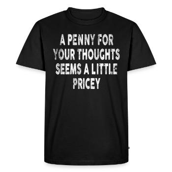 Cynical sayings, a penny for your thoughts - Men's Premium Organic T-Shirt - black - Front - Nico (187cm)