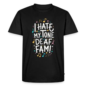 I HATE MY DEAF-TONE FAM - Men's Premium Organic T-Shirt - black - Front - Nico (187cm)