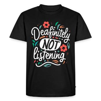 DEAFinitely Not Listening - Deaf Pride - Men's Premium Organic T-Shirt - black - Front - Nico (187cm)