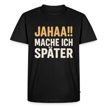 Jahaa!! I'll Do It Later – Saying Design - Men's Premium Organic T-Shirt - black - Front - Nico (187cm)