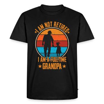 I am not retired i am a fulltime Grandpa - Men's Premium Organic T-Shirt - black - Front - Nico (187cm)
