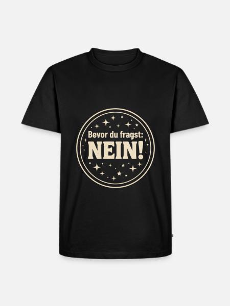Bevor du fragst Nein ! - Männer Premium Bio T-Shirt - Schwarz