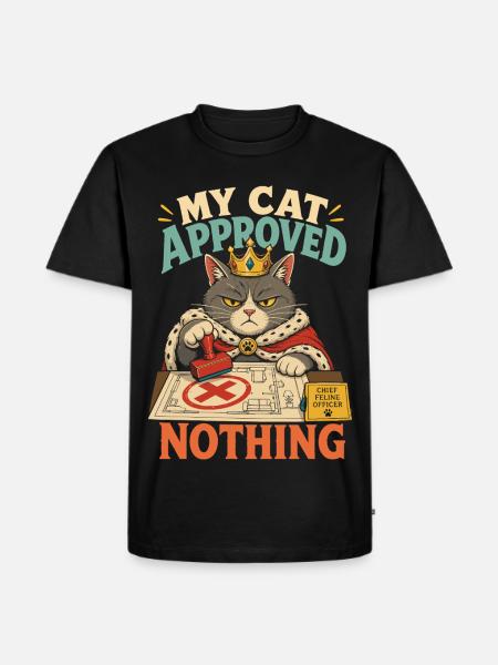My Cat Approved Nothing – Katzen-Spruch - Männer Premium Bio T-Shirt - Schwarz