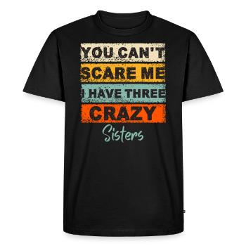 You Can't Scare Me I Have three Sisters - T-shirt Premium bio Homme - noir - Devant - Nico (187cm)
