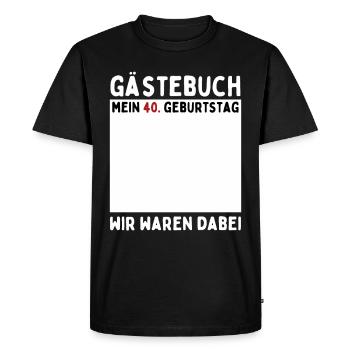 Gästebuch 40. Geburtstag - Wir waren dabei - Männer Premium Bio T-Shirt - Schwarz - Vorne - Nico (187cm)