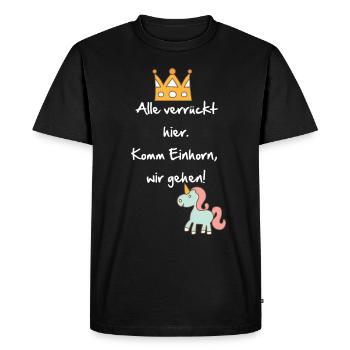 Alle Verrückt Hier, Komm Einhorn Wir Gehen - Männer Premium Bio T-Shirt - Schwarz - Vorne - Nico (187cm)