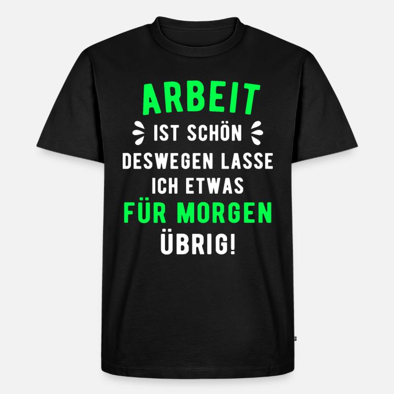 Arbeit Spruch - Männer Premium Bio T-Shirt - Schwarz