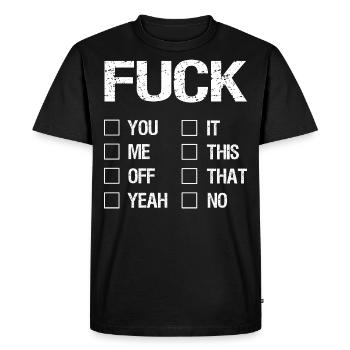 Fuck You Fuck Me Fuck Off Fuck Yeah Fuck It - Men's Premium Organic T-Shirt - black - Front - Nico (187cm)