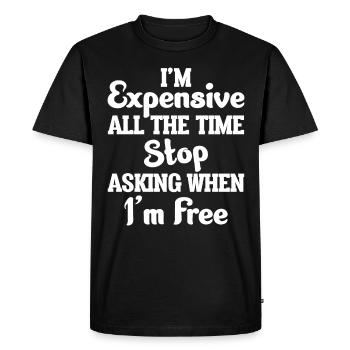 Je suis cher tout le temps arrêtez de demander quand je suis - T-shirt Premium bio Homme - noir - Devant - Nico (187cm)