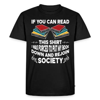 I Was Forced To Put My Book Down Reading - Men's Premium Organic T-Shirt - black - Front - Nico (187cm)
