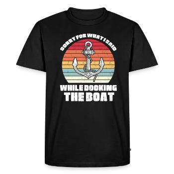 Sorry For What I Said While Docking The Boat - Men's Premium Organic T-Shirt - black - Front - Nico (187cm)