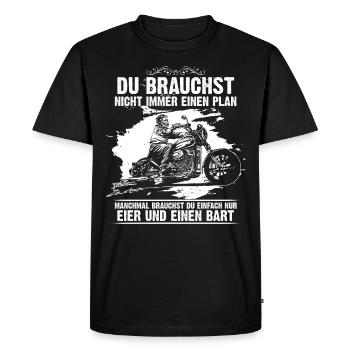 Du brauchst nicht immer einen Plan Motorrad Biker - Männer Premium Bio T-Shirt - Schwarz - Vorne - Nico (187cm)