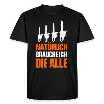 Natürlich brauche ich die alle Kettensäge - Männer Premium Bio T-Shirt - Schwarz - Vorne - Nico (187cm)