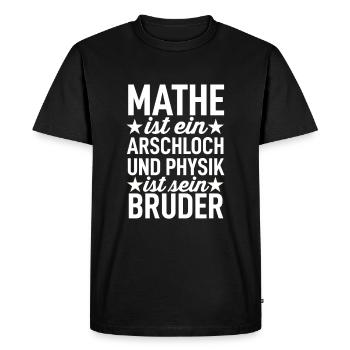 Lustig Spruch Geschenk - Mathe Ist Ein Arschloch - Männer Premium Bio T-Shirt - Schwarz - Vorne - Nico (187cm)