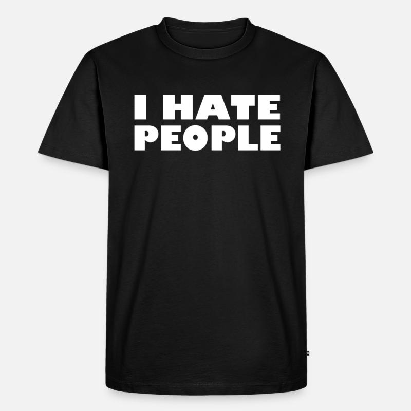 I HATE PEOPLE - Männer Premium Bio T-Shirt - Schwarz