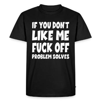 Si tu ne m'aimes pas, foutre le problème résout - T-shirt Premium bio Homme - noir - Devant - Nico (187cm)